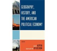 Geography, History, And The American Political Economy