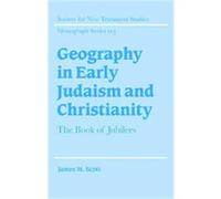 Geography in Early Judaism and Christianity, SOCIETY FOR NEW TESTAMENT STUDIES MONOGRAPH SERIES James M. Scott (Auteur)
