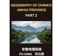 Geography of China's Anhui Province (Part 2)- Master Mandarin Chinese with Chinese Characters, Pinyin, and English: Understanding Anhui's Addresses, ... Counties, Names, Surnames, and HSK All Levels