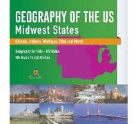 Geography Of The Us - Midwest States (Illinois, Indiana, Michigan, Ohio And More) Geography For Kids - Us States 5th Grade Social Studies