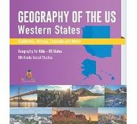 Geography Of The Us - Western States (California, Arizona, Colorado And More Geography For Kids - Us States 5th Grade Social Studies