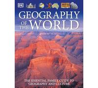 Geography of the World: The Essential Family Guide to Geography and Culture