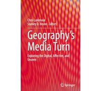 Geography’s Media Turn: Exploring the Digital, Affective, and Unseen