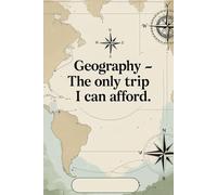 Geography, The Only Trip I Can Afford: Funny graph paper notebook for students, map lovers and everyday school notes