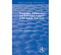 Geography, Urbanisation And Settlement Patterns In The Roman Near East (Routledge Revivals)