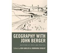 Geography with John Berger Questions of Space and Practice - Dr. Leila Dawney - Bloomsbury Academic - ebook (ePub) - Livre