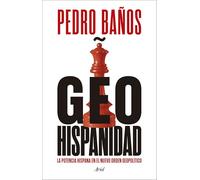 Geohispanidad: La potencia hispana en el nuevo orden geopolítico
