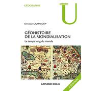 Géohistoire de la mondialisation - 3ed - Le temps long du monde. 3e édition.: Le temps long du monde