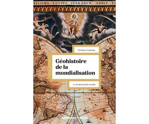 Géohistoire de la mondialisation Le temps long du monde - 3ème édition - Christian Grataloup - Armand Colin - broché - Scolaire / Universitaire