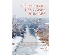Géohistoire des zones humides Trajectoires d’artificialisation et de conservation - Philippe Valette - Presses Universitaires Du Midi - broché - Essai