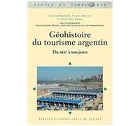 Géohistoire Du Tourisme Argentin - Du Xixe À Nos Jours