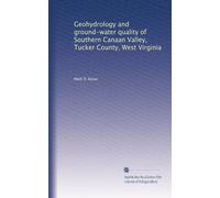 Geohydrology and ground-water quality of Southern Canaan Valley, Tucker County, West Virginia