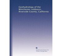 Geohydrology of the Winchester subbasin, Riverside County, California