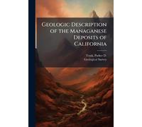 Geologic Description of the Managanese Deposits of California