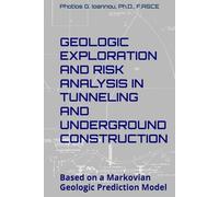 GEOLOGIC EXPLORATION AND RISK ANALYSIS IN TUNNELING AND UNDERGROUND CONSTRUCTION: Based on a Markovian Geologic Prediction Model