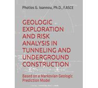 GEOLOGIC EXPLORATION AND RISK ANALYSIS IN TUNNELING AND UNDERGROUND CONSTRUCTION: Based on a Markovian Geologic Prediction Model