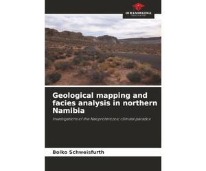 Geological mapping and facies analysis in northern Namibia: Investigations of the Neoproterozoic climate paradox