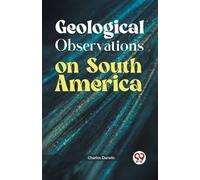 Geological Observations On South America