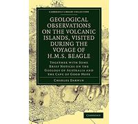 Geological Observations on the Volcanic Islands, Visited During the Voyage of H.M.S. Beagle: Together with Some Brief Notices on the Geology of Australia and the Cape of Good Hope