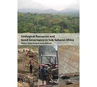 [Geological Resources and Good Governance in Sub-Saharan Africa: Holistic Approaches to Transparency and Sustainable Development in the Extractive Sector] (By: Jurgen Runge) [published: June, 2011]