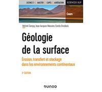 Géologie de la surface - 3e éd.: Érosion, transfert et stockage dans les environnements continentau