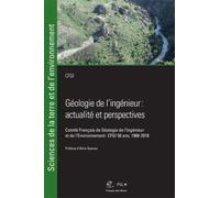 Géologie De L'ingénieur : Actualité Et Perspective - Comité Français De Géologie De L'ingénieur Et De L'environnement : Cfgi 20 Ans, 1968-2018