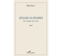 Géologie du désarroi Une critique de la crise - Alain Dulot - L'harmattan - broché - Essai