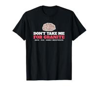 Géologie Roche Don't Take Me for Granite Granit Jeu De Mots T-Shirt