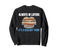 Géologie Strates Géologue Humour Toujours en Couches Sweatshirt