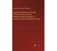 Geologische Beobachtungen über die Vulcanischen Inseln mit kurzen Bemerkungen über die Geologie von Australien und dem Cap der Guten Hoffnung