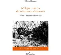 Géologue : Une Vie De Recherches Et D'aventures - Afrique, Amérique, Europe, Asie | Occasion