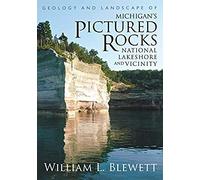 Geology And Landscape Of Michigan's Pictured Rocks National Lakeshore And Vicinity