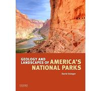 Geology And Landscapes Of America's National Parks