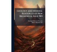 Geology and Mineral Resources of New Brunswick, Issue 983