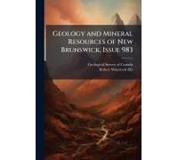 Geology And Mineral Resources Of New Brunswick, Issue 983