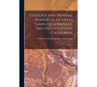 Geology And Mineral Resources Of Santa Ysabel Quadrangle, San Diego County, California: No.177