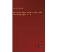 Geology And Mineral Resources Of The James River Valley, Virginia, U. S. A.