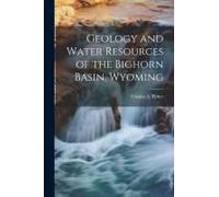 Geology And Water Resources Of The Bighorn Basin, Wyoming