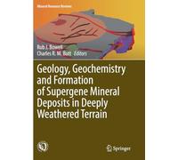 Geology, Geochemistry and Formation of Supergene Mineral Deposits in Deeply Weathered Terrain
