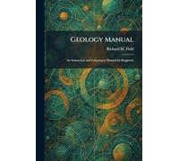 Geology Manual: An Instruction and Laboratory Manual for Begginers