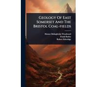 Geology Of East Somerset And The Bristol Coal-fields