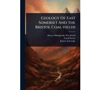 Geology Of East Somerset And The Bristol Coal-Fields