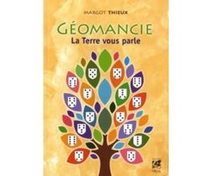 Géomancie - La terre vous parle Margot Thieux (Auteur), Maxence Layet (Préface)