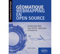 Géomatique, WebMapping, en Open Source - Architectures Web avec PostGIS, OpenLayers et MapServer