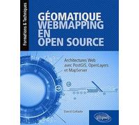 Géomatique, WebMapping, en Open Source - Architectures Web avec PostGIS, OpenLayers et MapServer
