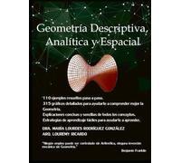 Geometría Descriptiva, Analítica y Espacial: Descubra la atractiva y fascinante cercanía que existe entre la Geometría descriptiva, analítica y espacial a través de su integración.