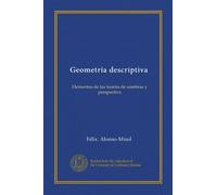Geometría descriptiva: Elementos de las teorías de sombras y perspectiva