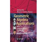 Geometric Algebra Applications Vol. I