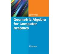 Geometric Algebra For Computer Graphics