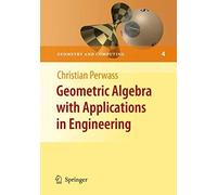 Geometric Algebra With Applications In Engineering